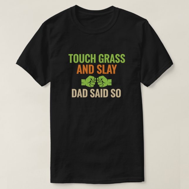 Touch Grass Gamer Slay Quote with Dad Humor T-Shirt (Design vorne)