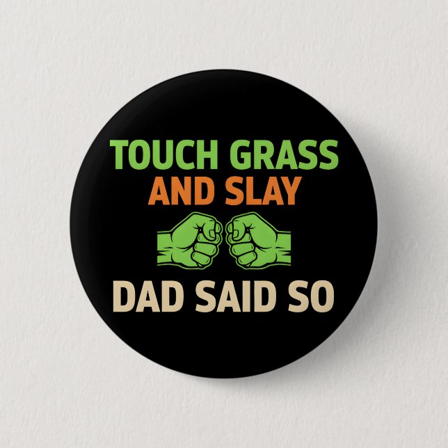 Touch Grass Gamer Slay Zitat mit Dad Humor Knopf Button (Vorderseite)