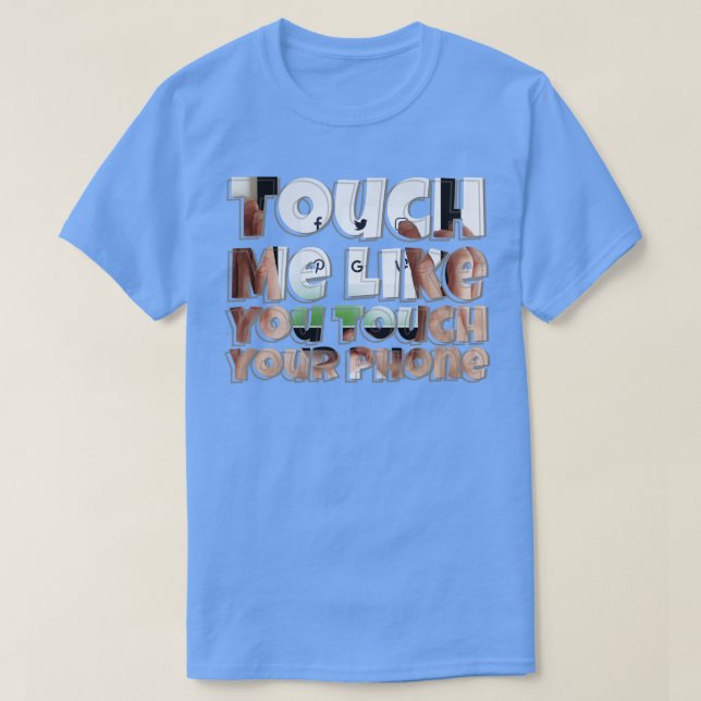 Touch Ich mag dich Touch dein Telefon T-Shirt (Design vorne)