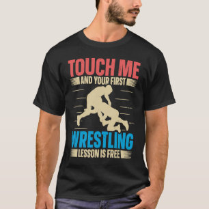 Touch Ich und Ihr erster Wrestling Lektion ist kos T-Shirt