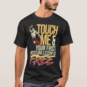 Touch Ich und Ihr erster Wrestling Lektion ist kos T-Shirt