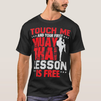 Touch Me And Your 1st Muay Thai Lesson Is Free T-Shirt