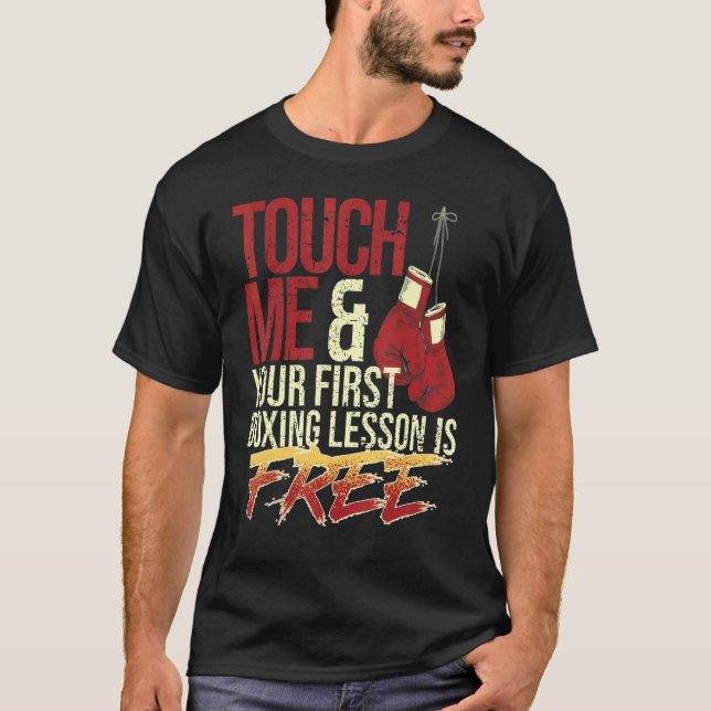 Touch Me and Your First Boxing Lesson Is Free  Box T-Shirt (Vorderseite)