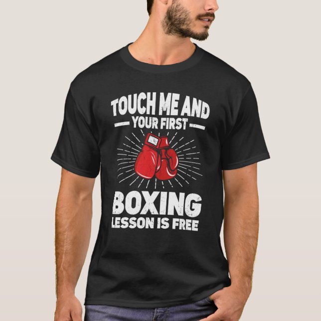 Touch Me And Your First Boxing Lesson Is Free Boxi T-Shirt (Vorderseite)