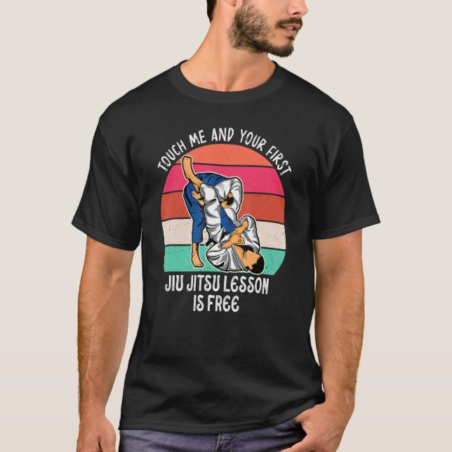 Touch Me And Your First Jiu Jitsu Lesson Is Free_3 T-Shirt (Vorderseite)