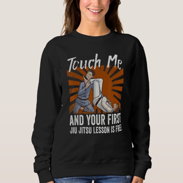 Touch Me And Your First Jiu Jitsu Lesson Is Free_6 Sweatshirt (Vorderseite)