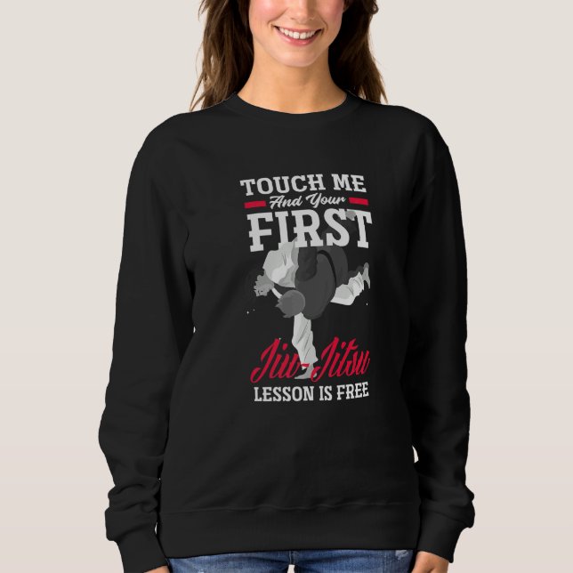 Touch Me And Your First Jiu Jitsu Lesson Is Free   Sweatshirt (Vorderseite)