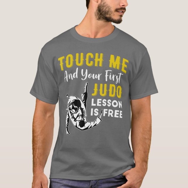 Touch Me And Your First Judo Lesson Is Free Funny  T-Shirt (Vorderseite)