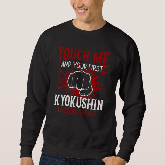 Touch Me And Your First Kyokushin Lesson Is Free Sweatshirt (Vorderseite)