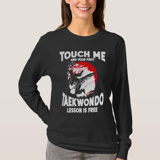 Touch Me And Your First Taekwondo Lesson Is Free T T-Shirt (Vorderseite)