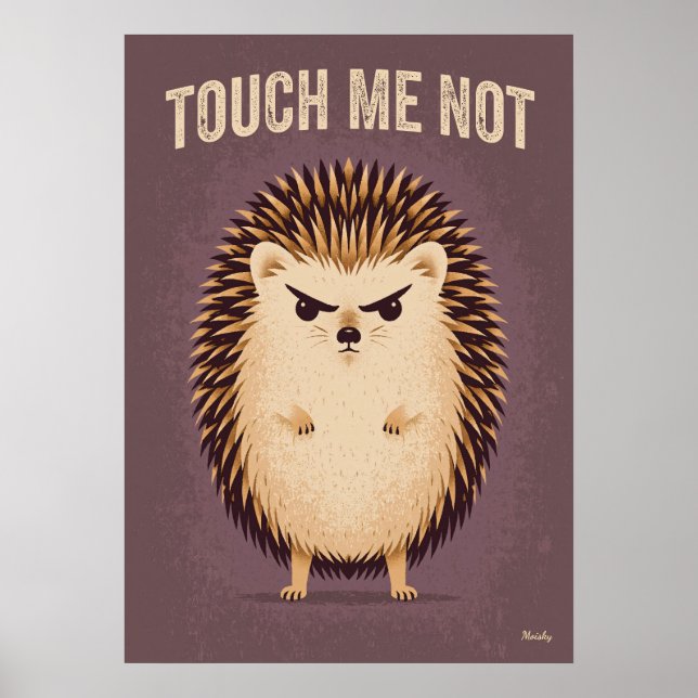Touch Me Not – Funny Angry Hedgehog Cartoon Poster (Vorne)