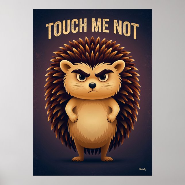 Touch Me Not Hedgehog – Funny Cartoon Character Poster (Vorne)
