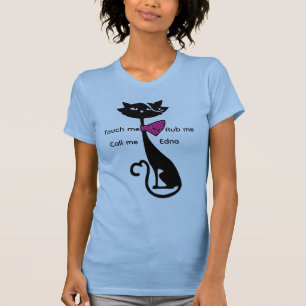 Touch Me, Rub Me, nannte mich Edna" Funny Cat Grap T-Shirt