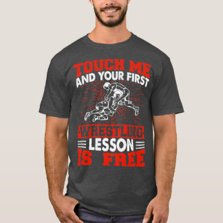 Touch Me und Ihr erster Wrestling Lektion ist kost T-Shirt