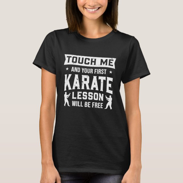 Touch Me und Ihre erste Karate Lektion wird kosten T-Shirt (Vorderseite)