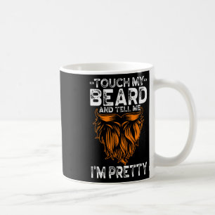 Touch mein Bart und sag mir, ich bin Hübscher lust Kaffeetasse