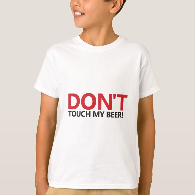 Touch mein Bier nicht T-Shirt (Vorderseite)
