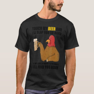 Touch, mein Bier und ich werden dich so schwer sch T-Shirt