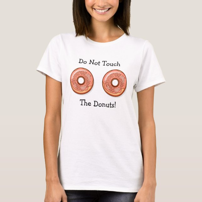 Touch mein Donuts nicht humorvolles Shirt (Vorderseite)
