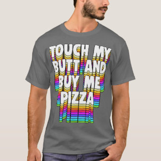 Touch Mein Hintern Kaufen Me Pizza Meme Funny Typo T-Shirt