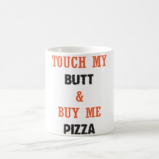 TOUCH MEIN HINTERN U. KAUFEN MICH PIZZA KAFFEETASSE (Mittel)