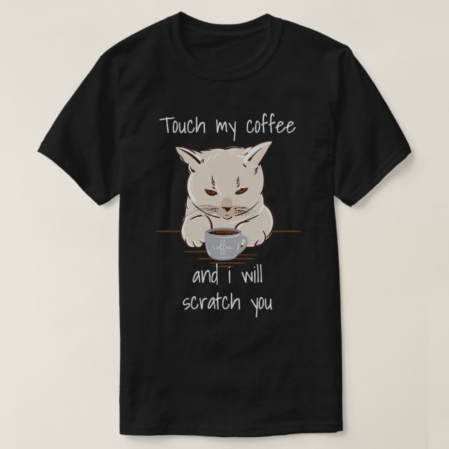 Touch Mein Kaffee Funny Caffeine Cat Liebhaber T-Shirt (Design vorne)