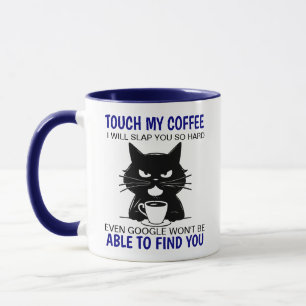 Touch, mein Kaffee, ich werde dich so hart schlage Tasse