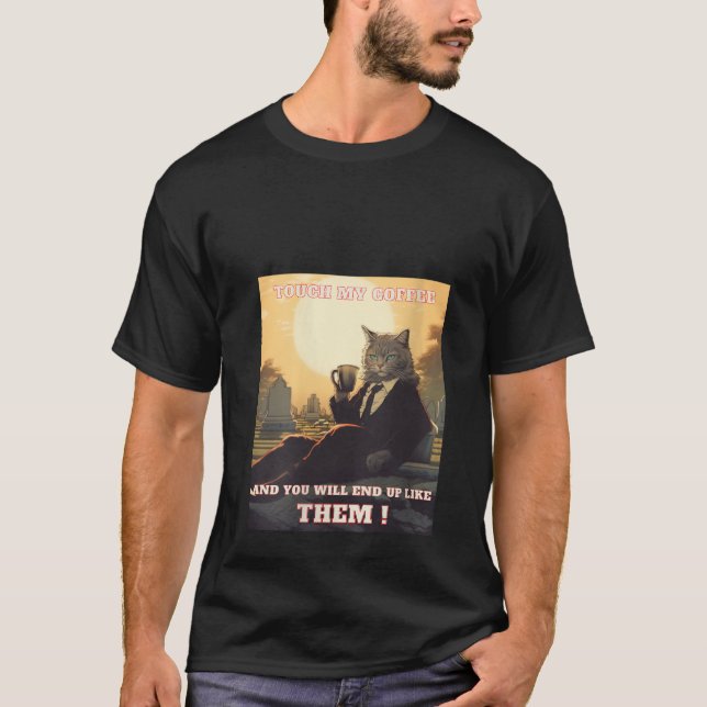 Touch, mein Kaffee, ich werde dir den lustigen Cha T-Shirt (Vorderseite)