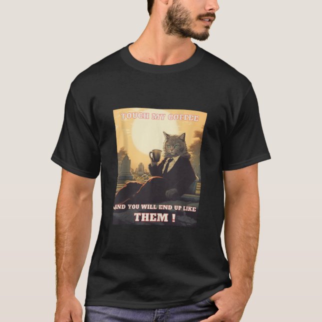 Touch, mein Kaffee, ich werde dir einen lustigen C T-Shirt (Vorderseite)