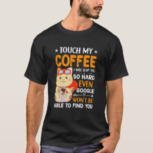 Touch, mein Kaffee, ich werde dir so hartes, sonni T-Shirt