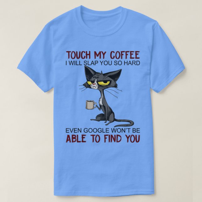 Touch, mein Kaffee, ich werde dir so viel Spaß mac T-Shirt (Design vorne)