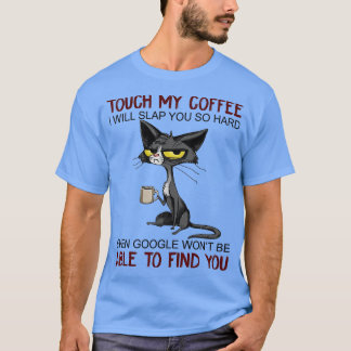 Touch, mein Kaffee, ich werde dir so viel Spaß mac T-Shirt