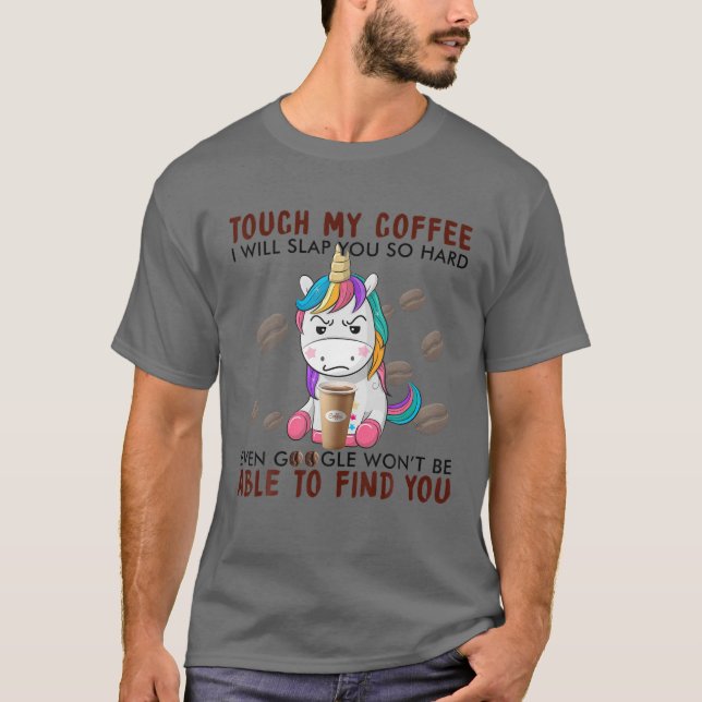 Touch mein Kaffee werde ich dich so hart einschnap T-Shirt (Vorderseite)