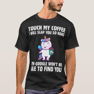 Touch, mein Kaffee, werde ich dich so hart koffein T-Shirt