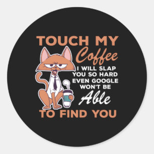 Touch, mein Kaffee, werde ich dich so hart schlage Runder Aufkleber