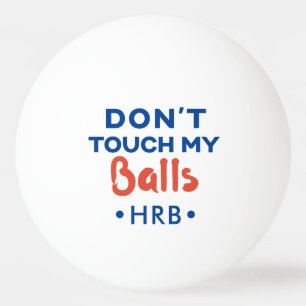 Touch meine Bälle nicht mit einem maßgeschneider Tischtennisball