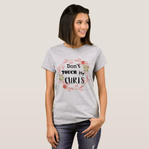 Touch meine Curls nicht T-Shirt
