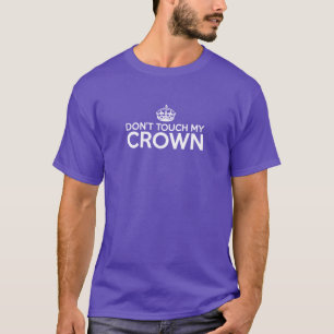 Touch meine Krone nicht. T-Shirt