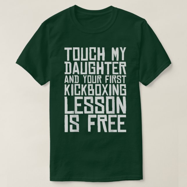 Touch Meine Tochter und Ihre erste Kickboxing-Lekt T-Shirt (Design vorne)