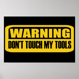 Touch meine Werkzeuge nicht Poster