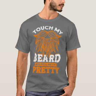 Touch meinen Bart und erzählen mir Ix27m Hübscher T-Shirt