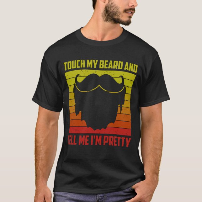 Touch meinen Bart und sag mir, ich bin Hübsch Retr T-Shirt (Vorderseite)