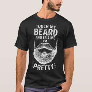 Touch meinen Bart und sag mir, ich bin ziemlich lu T-Shirt
