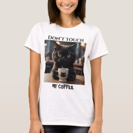 Touch meinen Kaffee nicht lustig T-Shirt