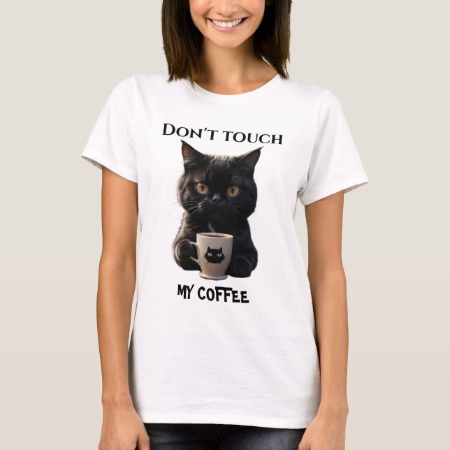 Touch meinen Kaffee nicht lustig T-Shirt (Vorderseite)