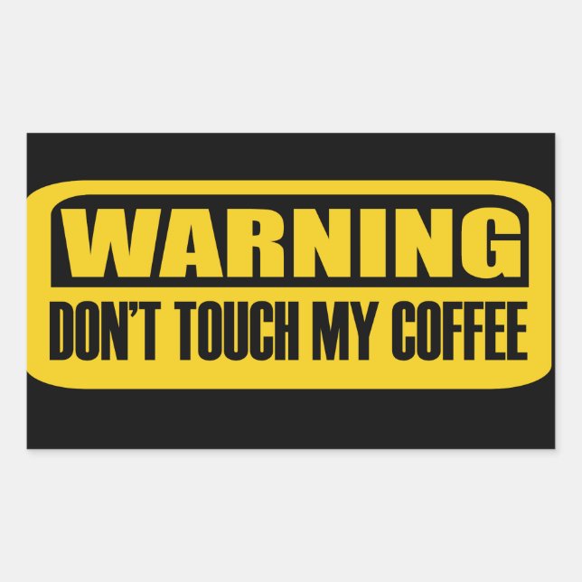 Touch meinen Kaffee nicht Rechteckiger Aufkleber (Vorderseite)