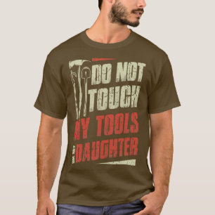 Touch meiner Tools oder Feuerwehrfeuer T-Shirt