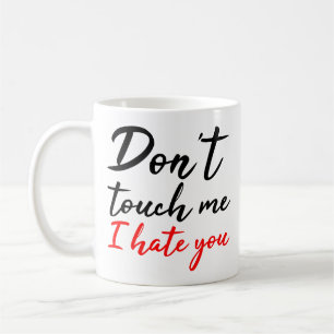 Touch mich nicht, dass ich dich mit einem schwarze kaffeetasse