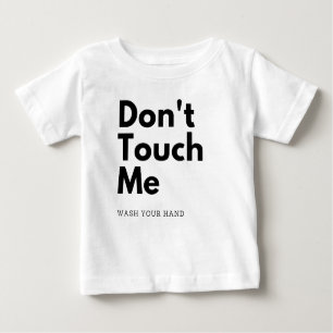 Touch mich nicht, wasche deine Hand Baby T-shirt