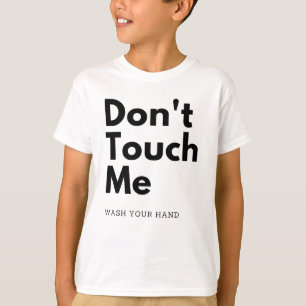 Touch mich nicht, wasche deine Hand T-Shirt